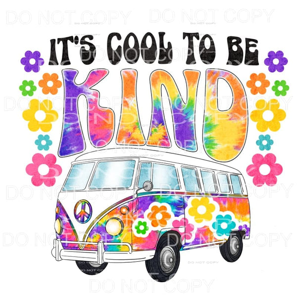 It’s Cool To Be Kind Retro Bus Tie Die Flowers Sublimation 
