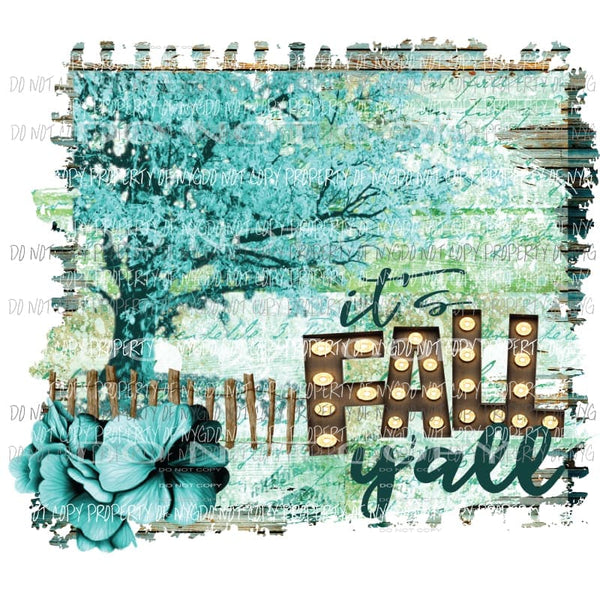 Its Fall Yall marquee tree leaves flowers # 7 Sublimation transfers Heat Transfer