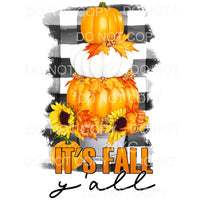It’s Fall Y’all Orange White Stacked Pumpkins Sunflowers 