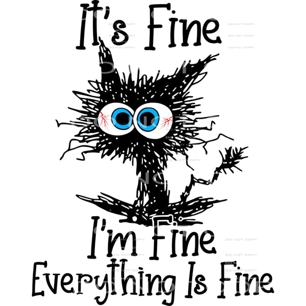 It’s Fine I’m Fine Everything Is Fine #4100 Sublimation