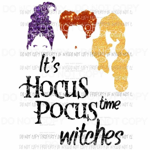 Its Hocus Pocus Time Witches Sublimation transfers Heat Transfer