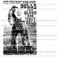 Its The Dirt and Mud Bulls and Blood Rodeo Sublimation transfers Heat Transfer