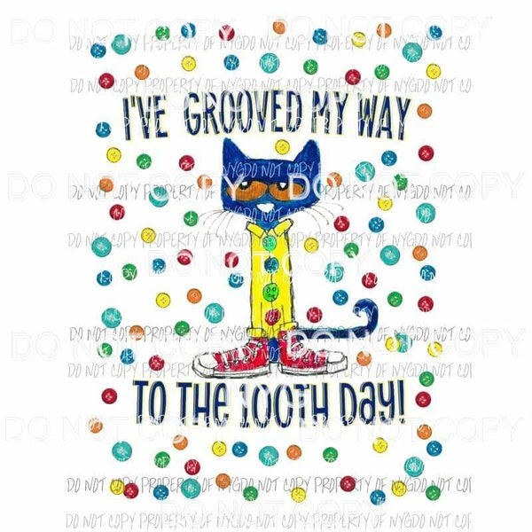 Ive Grooved My Way To The 100th Day Pete the cat Sublimation transfers Heat Transfer
