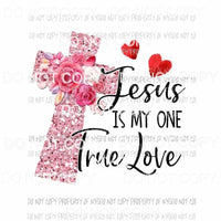 Jesus Is My One True Love pink cross Sublimation transfers Heat Transfer