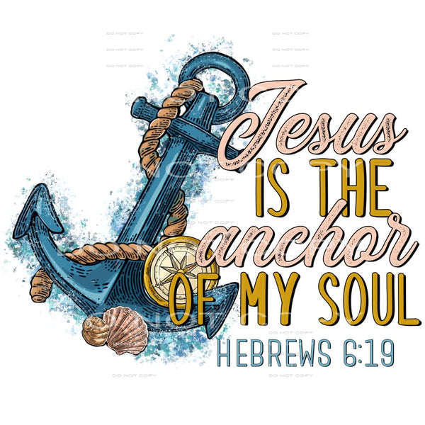 Jesus is the anchor of my soul #4972 Sublimation transfers -