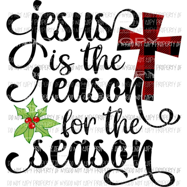 Jesus is the reason for the season Sublimation transfers Heat Transfer