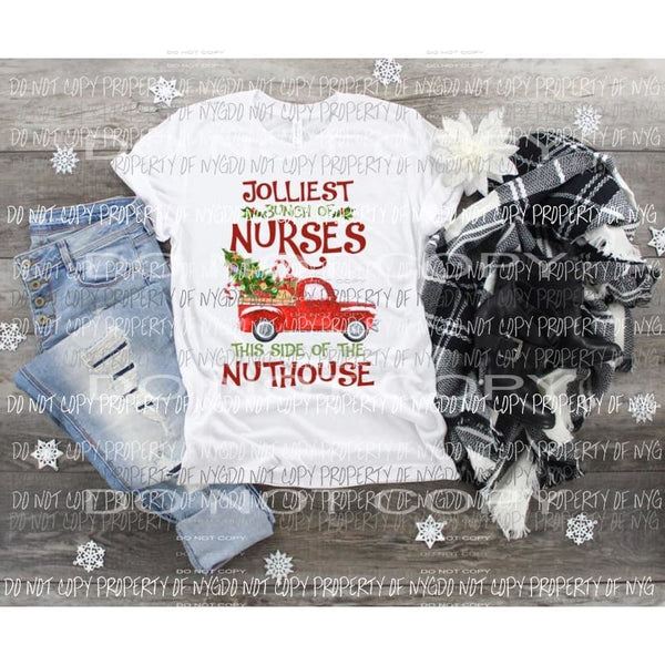 Jolliest bunch of nurses this side of the nuthouse Sublimation transfers Heat Transfer