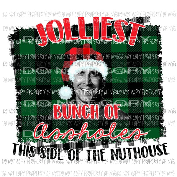 Jolliest Bunch This Side of the Nuthouse Christmas Vacation Sublimation transfers Heat Transfer