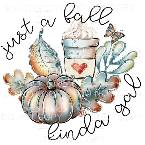 Just A Fall Kinda Girl Fall Things Glitter #1457 Sublimation