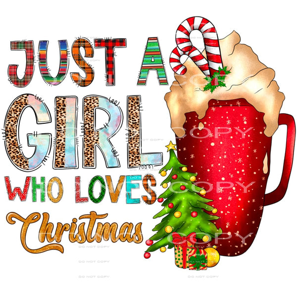 Just a girl who loves Christmas # 1026 Sublimation transfers