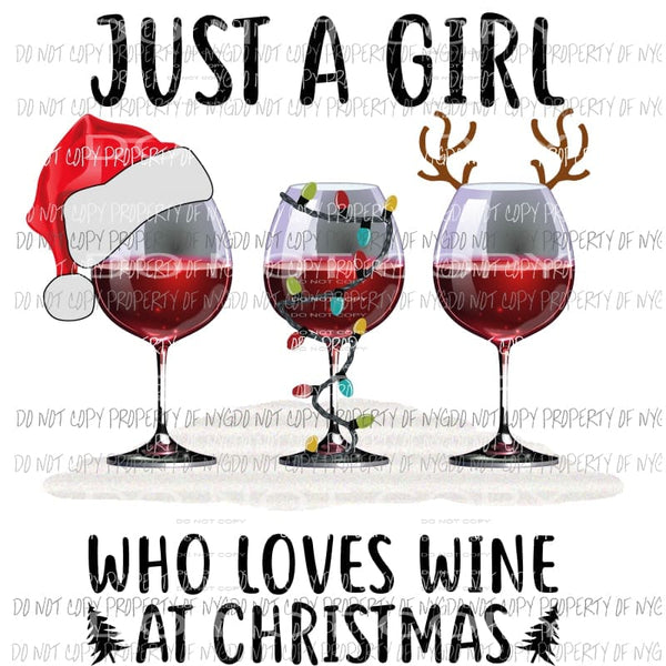 Just a Girl who loves Christmas and wine Sublimation transfers Heat Transfer
