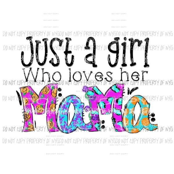 Just a girl who loves her mama Sublimation transfers Heat Transfer