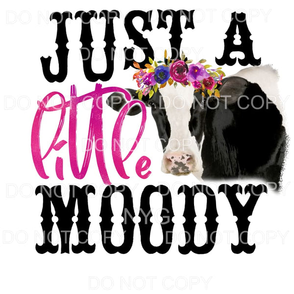 Just A Little Moody Cow Sublimation transfers - Heat 