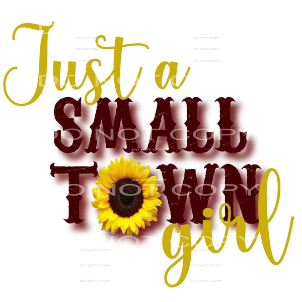 just a small town girl #6029 Sublimation transfers - Heat 
