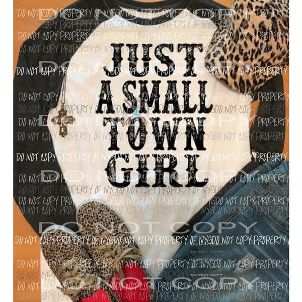 Just a small town girl sublimation transfer Heat Transfer