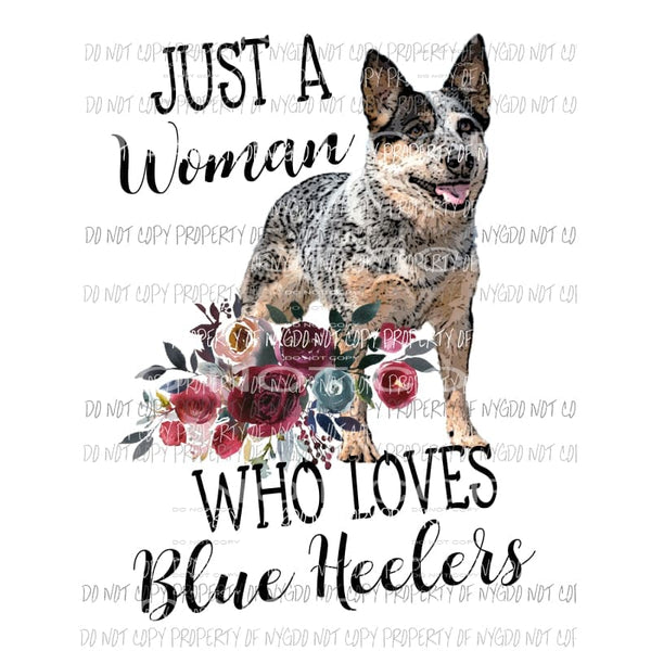 Just a woman who loves her Blue Heeler Sublimation transfers Heat Transfer