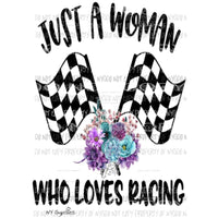 Just a woman who loves racing Sublimation transfers Heat Transfer
