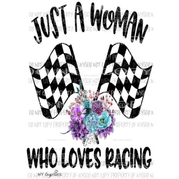 Just a woman who loves racing Sublimation transfers Heat Transfer