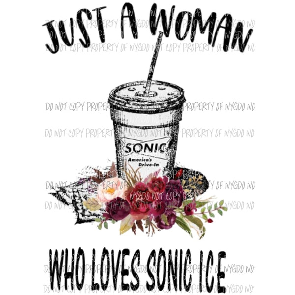 Just a woman who loves sonic ice Sublimation transfers Heat Transfer