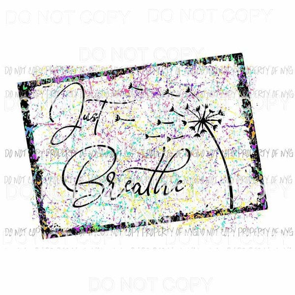 Just Breath #2 Sublimation transfers Heat Transfer