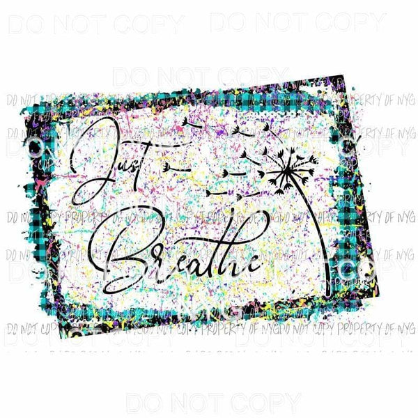 Just Breath #3 Sublimation transfers Heat Transfer