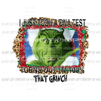 Just took a DNA test turns out Im 100% that Grinch # 2 Sublimation transfers Heat Transfer