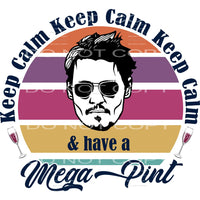 keep calm and have a mega pint Johnny Depp #6663 Sublimation