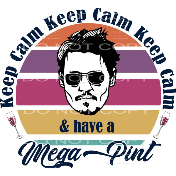 keep calm and have a mega pint Johnny Depp #6663 Sublimation