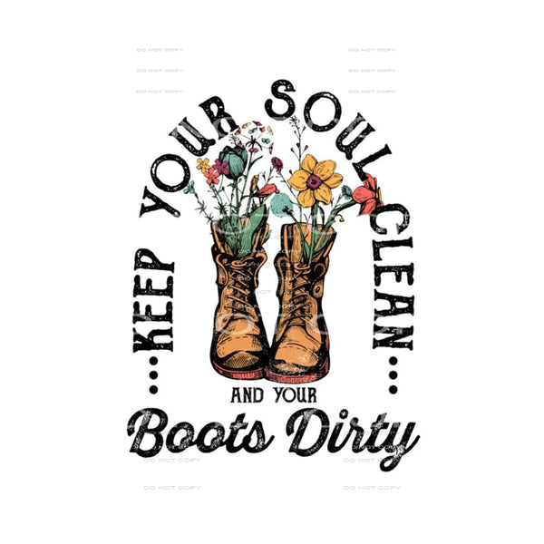 keep your soul clean and your boots dirty #6714 Sublimation 