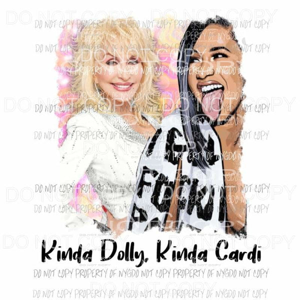 Kinda Dolly Kinda Cardi B Sublimation transfers Heat Transfer