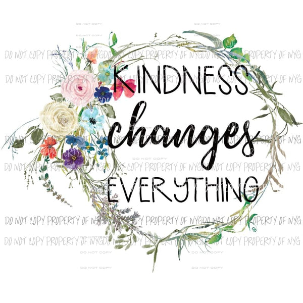 Kindness Changes Everything Sublimation transfers Heat Transfer
