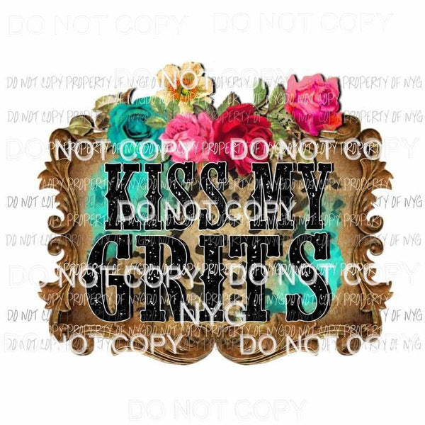 Kiss My Grits flowers wood frame Sublimation transfers Heat Transfer