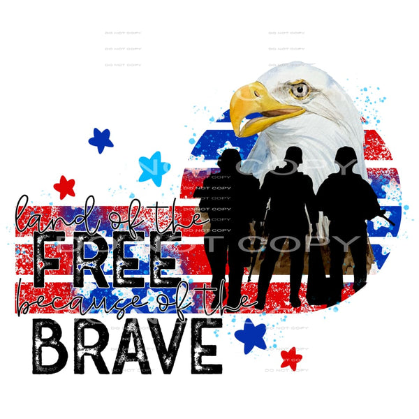 land of the free because of the brave #6381 Sublimation 