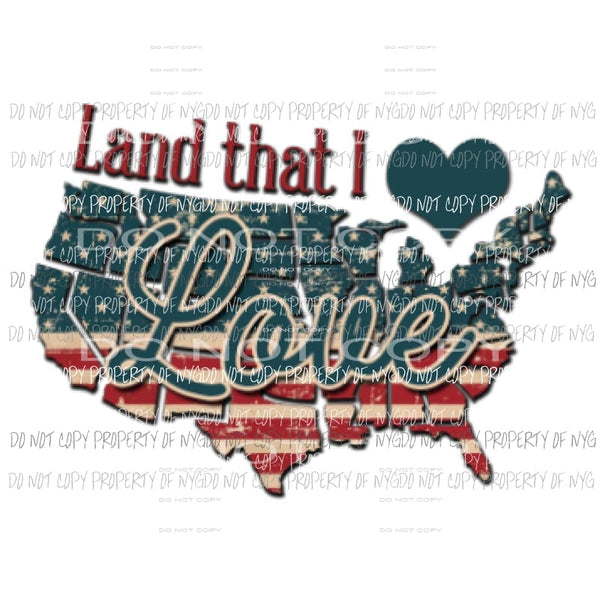 Land that I Love # 2 Sublimation transfers USA America 4th july memorial day Heat Transfer