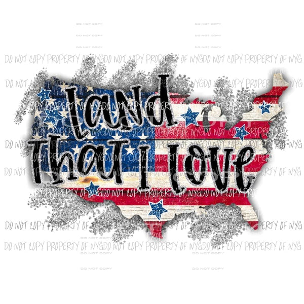 Land That I Love Sublimation transfers Heat Transfer