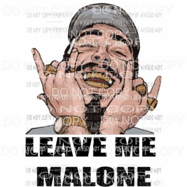Leave me Malone # 2 Sublimation transfers Heat Transfer