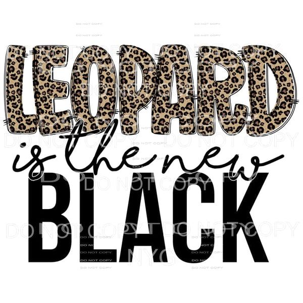 Leopard Is The New Black Sublimation transfers - Heat 