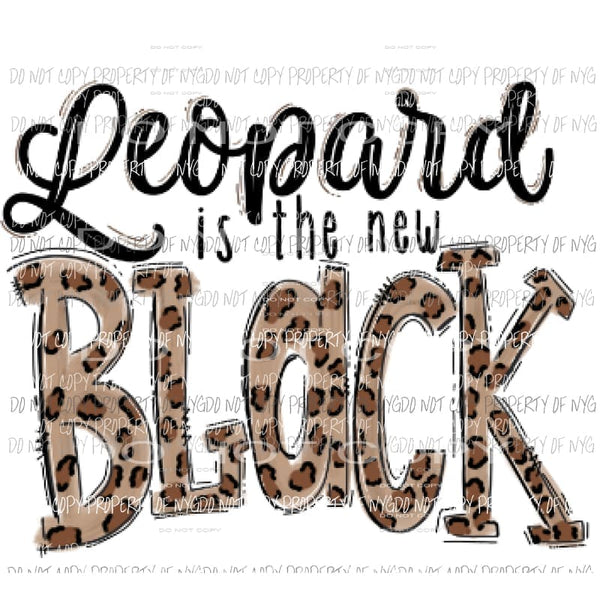 Leopard is the new black Sublimation transfers Heat Transfer