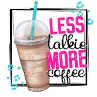 less talkie more coffee #8335 Sublimation transfers - Heat 