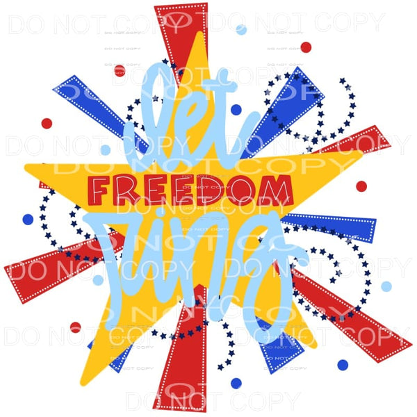 Let Freedom Ring 4th of July USA America Sublimation 