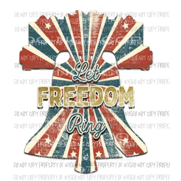 Let Freedom Ring Sublimation transfers USA America 4th july memorial day Heat Transfer