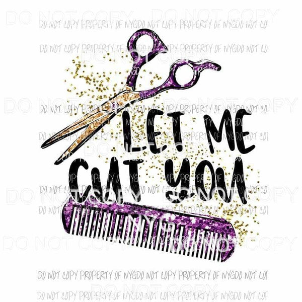 Let Me Cut You hairstylist purple scissors comb Sublimation transfers Heat Transfer
