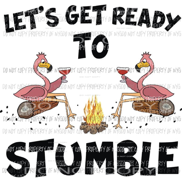 Let’s Get Ready To Stumble flamingos camp fire drinks Sublimation transfers Heat Transfer