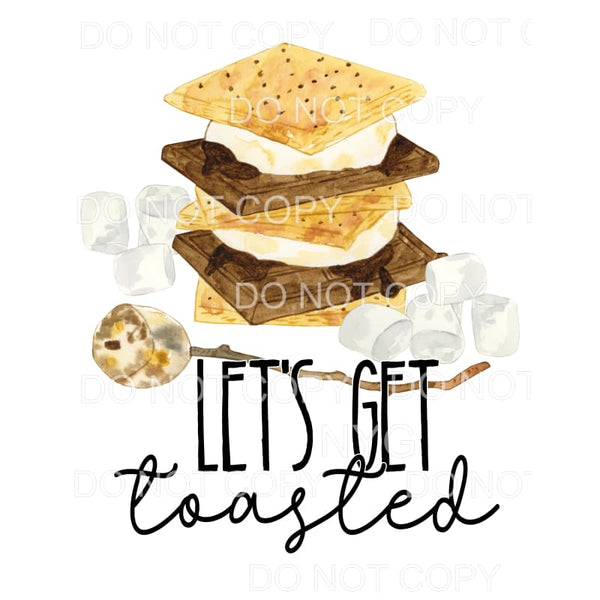 Let’s Get Toasted Smores #1250 Sublimation transfers - Heat 