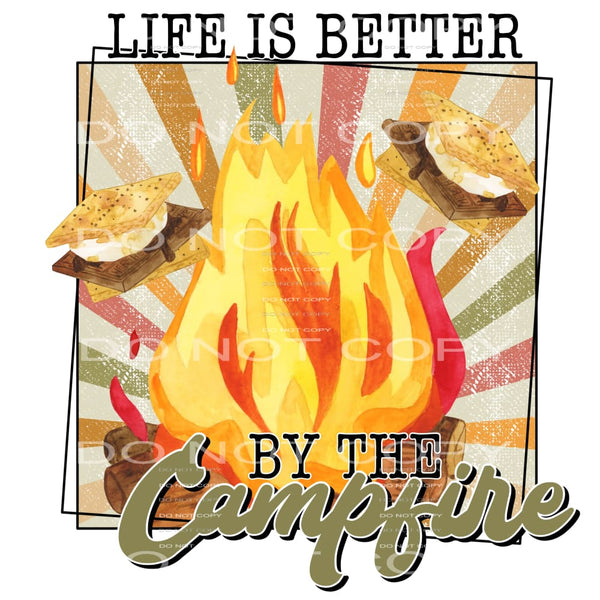 life is better by the campfire #7349 Sublimation transfers -