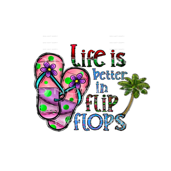 life is better in flip flops #6931 Sublimation transfers - 