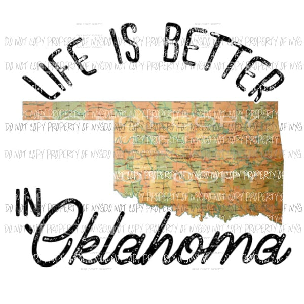 Life is better in Oklahoma Sublimation transfers Heat Transfer