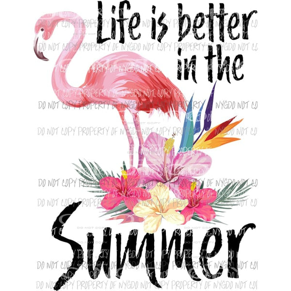 Life is better in the summer flamingo Sublimation transfers Heat Transfer
