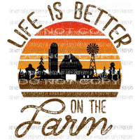 Life is better on the farm Sublimation transfers Heat Transfer