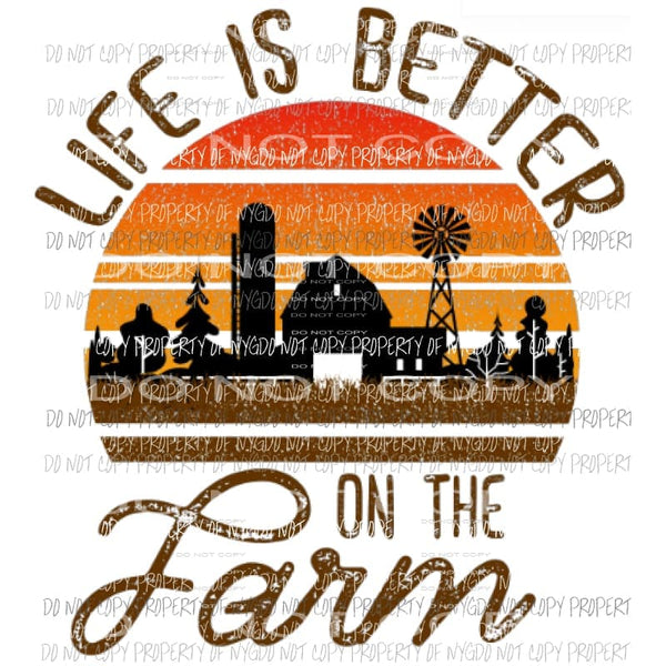 Life is better on the farm Sublimation transfers Heat Transfer